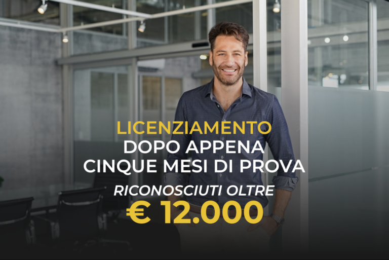 Licenziamento Dopo Appena Cinque Mesi di Prova Riconosciuti Oltre € 12.000