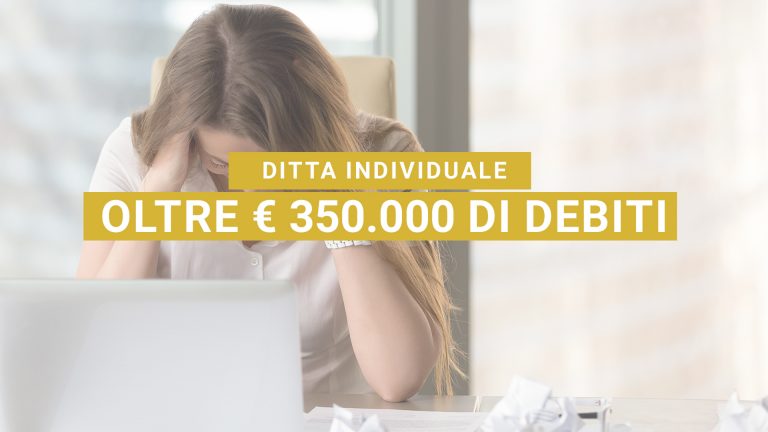 Avvio procedura di sovraindebitamento per ditta individuale con debiti superiori a € 350.000,00